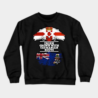 Northern Irish Grown With Caymanian Roots - Gift for Caymanian With Roots From Cayman Islands Crewneck Sweatshirt